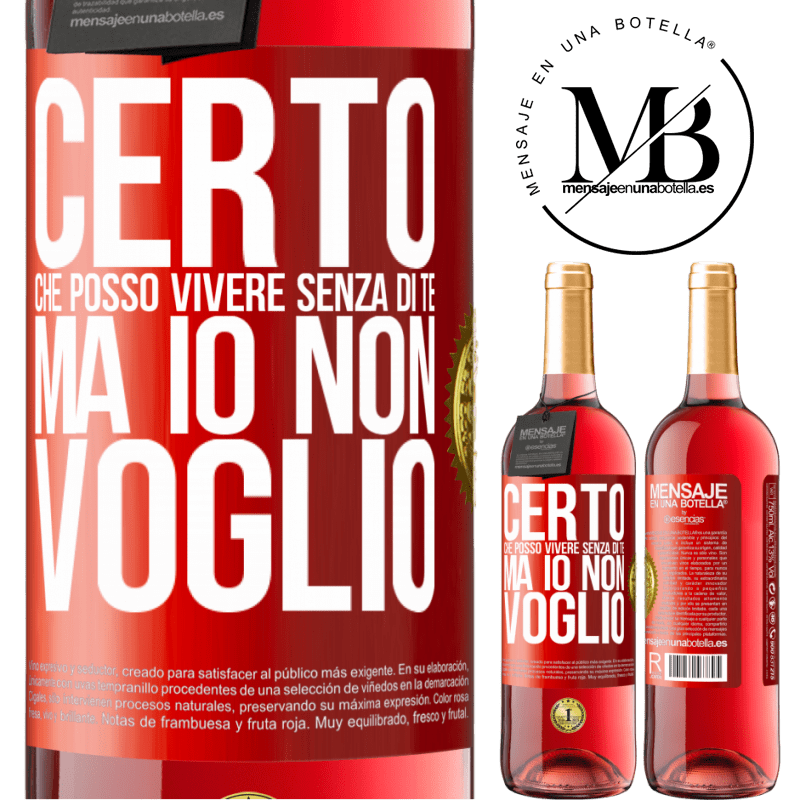 29,95 € Spedizione Gratuita | Vino rosato Edizione ROSÉ Certo che posso vivere senza di te. Ma io non voglio Etichetta Rossa. Etichetta personalizzabile Vino giovane Raccogliere 2025 Tempranillo