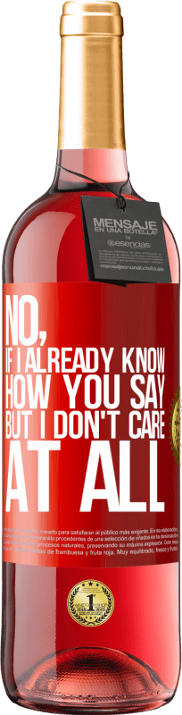 29,95 € | Rosé Wine ROSÉ Edition No, if I already know how you say, but I don't care at all Red Label. Customizable label Young wine Harvest 2023 Tempranillo