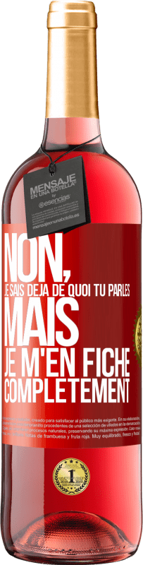 29,95 € | Vin rosé Édition ROSÉ Non, je sais déjà de quoi tu parles, mais je m'en fiche complètement Étiquette Rouge. Étiquette personnalisable Vin jeune Récolte 2024 Tempranillo