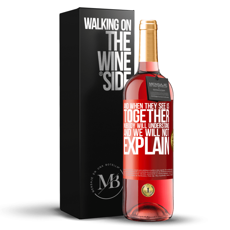 29,95 € Free Shipping | Rosé Wine ROSÉ Edition And when they see us together, nobody will understand, and we will not explain Red Label. Customizable label Young wine Harvest 2021 Tempranillo