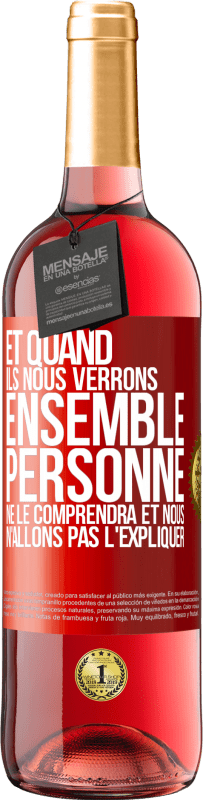 29,95 € Envoi gratuit | Vin rosé Édition ROSÉ Et quand ils nous verrons ensemble, personne ne le comprendra et nous n'allons pas l'expliquer Étiquette Rouge. Étiquette personnalisable Vin jeune Récolte 2025 Tempranillo