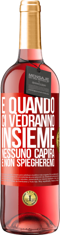 29,95 € | Vino rosato Edizione ROSÉ E quando ci vedranno insieme, nessuno capirà e non spiegheremo Etichetta Rossa. Etichetta personalizzabile Vino giovane Raccogliere 2024 Tempranillo