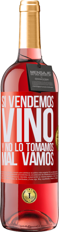 29,95 € | Vino Rosado Edición ROSÉ Si vendemos vino, y no lo tomamos, mal vamos Etiqueta Roja. Etiqueta personalizable Vino joven Cosecha 2023 Tempranillo