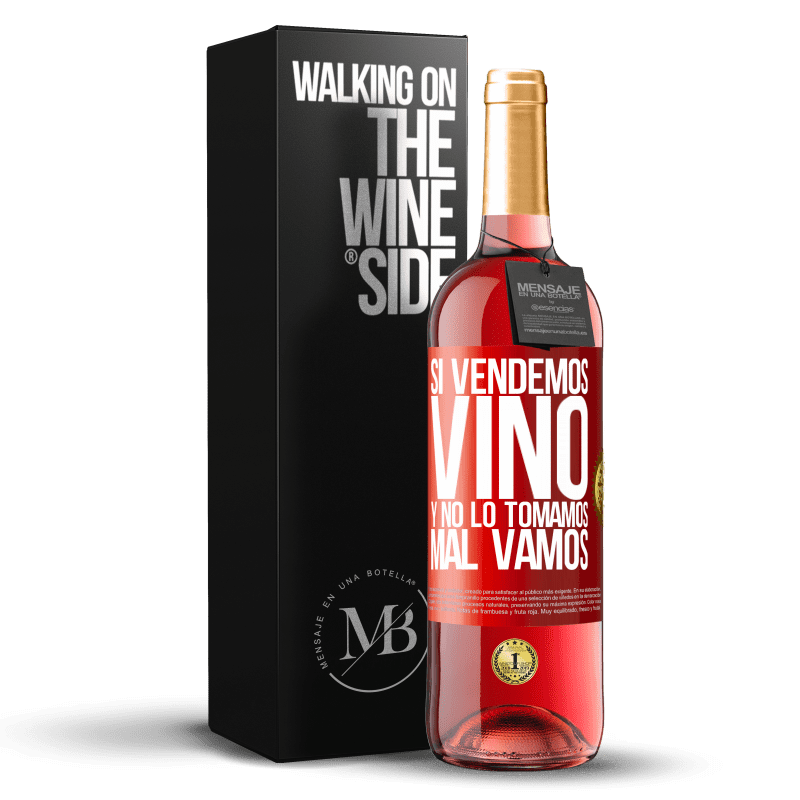 29,95 € Envío gratis | Vino Rosado Edición ROSÉ Si vendemos vino, y no lo tomamos, mal vamos Etiqueta Roja. Etiqueta personalizable Vino joven Cosecha 2024 Tempranillo