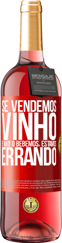 29,95 € | Vinho rosé Edição ROSÉ Se vendemos vinho e não o bebemos, estamos errando Etiqueta Vermelha. Etiqueta personalizável Vinho jovem Colheita 2024 Tempranillo