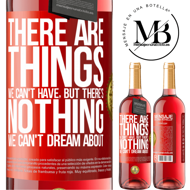 24,95 € Free Shipping | Rosé Wine ROSÉ Edition There will be things we can't have, but there's nothing we can't dream about Red Label. Customizable label Young wine Harvest 2021 Tempranillo