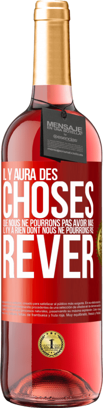 29,95 € | Vin rosé Édition ROSÉ Il y aura des choses que nous ne pourrons pas avoir mais il n'y a rien dont nous ne pourrons pas rêver Étiquette Rouge. Étiquette personnalisable Vin jeune Récolte 2024 Tempranillo