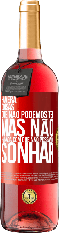 29,95 € Envio grátis | Vinho rosé Edição ROSÉ Haverá coisas que não podemos ter, mas não há nada com que não possamos sonhar Etiqueta Vermelha. Etiqueta personalizável Vinho jovem Colheita 2025 Tempranillo