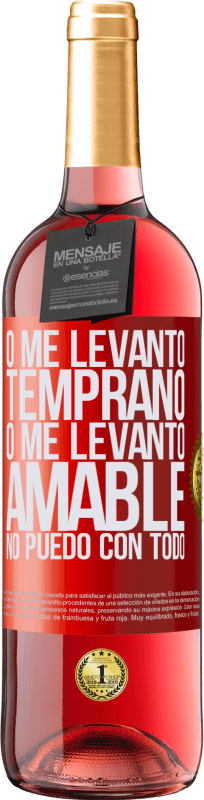 29,95 € Envío gratis | Vino Rosado Edición ROSÉ O me levanto temprano, o me levanto amable, no puedo con todo Etiqueta Roja. Etiqueta personalizable Vino joven Cosecha 2025 Tempranillo
