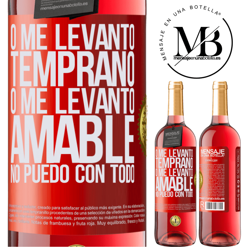 29,95 € Бесплатная доставка | Розовое вино Издание ROSÉ Либо я просыпаюсь рано, либо просыпаюсь добрым, я не могу со всем Красная метка. Настраиваемая этикетка Молодое вино Урожай 2022 Tempranillo