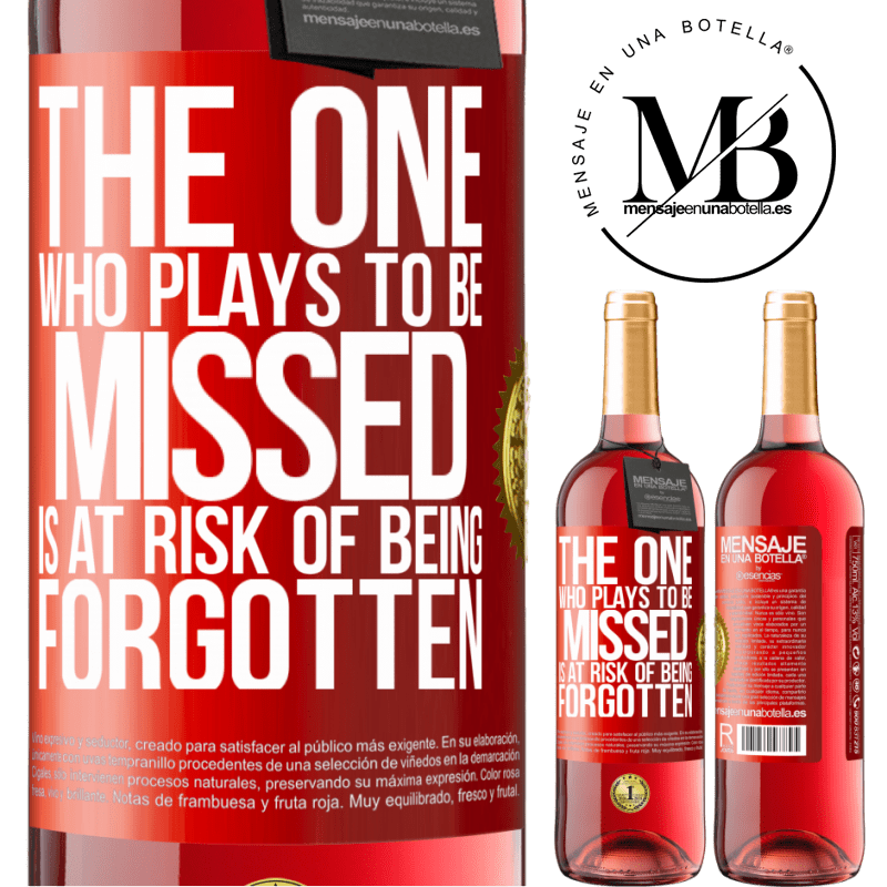 24,95 € Free Shipping | Rosé Wine ROSÉ Edition The one who plays to be missed is at risk of being forgotten Red Label. Customizable label Young wine Harvest 2021 Tempranillo
