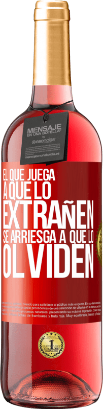 29,95 € | Vino Rosado Edición ROSÉ El que juega a que lo extrañen se arriesga a que lo olviden Etiqueta Roja. Etiqueta personalizable Vino joven Cosecha 2024 Tempranillo