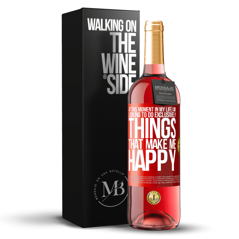 29,95 € Free Shipping | Rosé Wine ROSÉ Edition At this moment in my life, I am looking to do exclusively things that make me happy Red Label. Customizable label Young wine Harvest 2021 Tempranillo