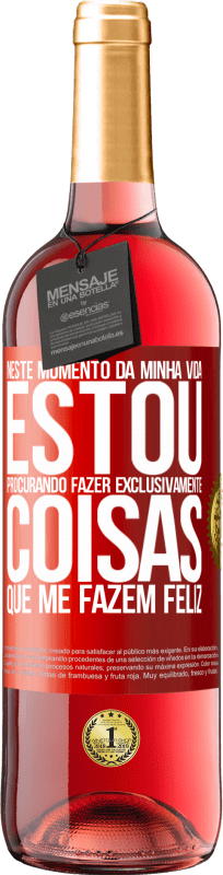 29,95 € Envio grátis | Vinho rosé Edição ROSÉ Neste momento da minha vida, estou procurando fazer exclusivamente coisas que me fazem feliz Etiqueta Vermelha. Etiqueta personalizável Vinho jovem Colheita 2024 Tempranillo