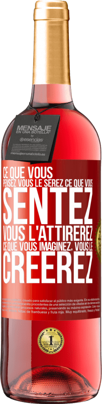 29,95 € | Vin rosé Édition ROSÉ Ce que vous pensez, vous le serez, ce que vous sentez, vous l'attirerez, ce que vous imaginez, vous le créerez Étiquette Rouge. Étiquette personnalisable Vin jeune Récolte 2024 Tempranillo