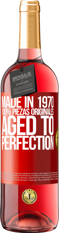 «Made in 1970, 100% piezas originales. Aged to perfection» Edición ROSÉ