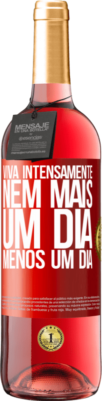 29,95 € | Vinho rosé Edição ROSÉ Viva intensamente, nem mais um dia, menos um dia Etiqueta Vermelha. Etiqueta personalizável Vinho jovem Colheita 2025 Tempranillo