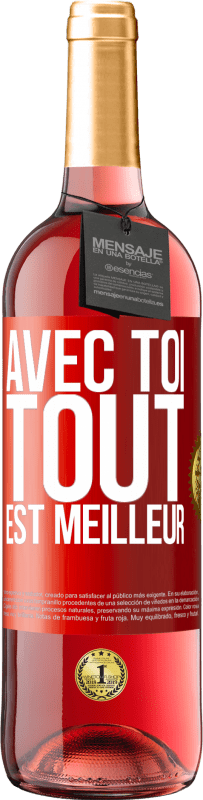 29,95 € Envoi gratuit | Vin rosé Édition ROSÉ Avec toi tout est meilleur Étiquette Rouge. Étiquette personnalisable Vin jeune Récolte 2024 Tempranillo