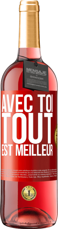 29,95 € Envoi gratuit | Vin rosé Édition ROSÉ Avec toi tout est meilleur Étiquette Rouge. Étiquette personnalisable Vin jeune Récolte 2025 Tempranillo