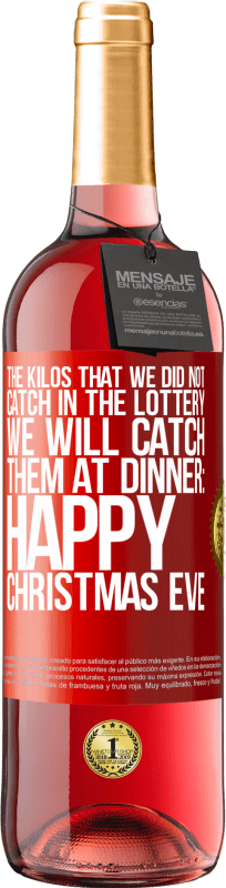 29,95 € | Розовое вино Издание ROSÉ Килограммы, которые мы не поймали в лотерее, мы их поймаем на ужине: Happy Christmas Eve Красная метка. Настраиваемая этикетка Молодое вино Урожай 2023 Tempranillo