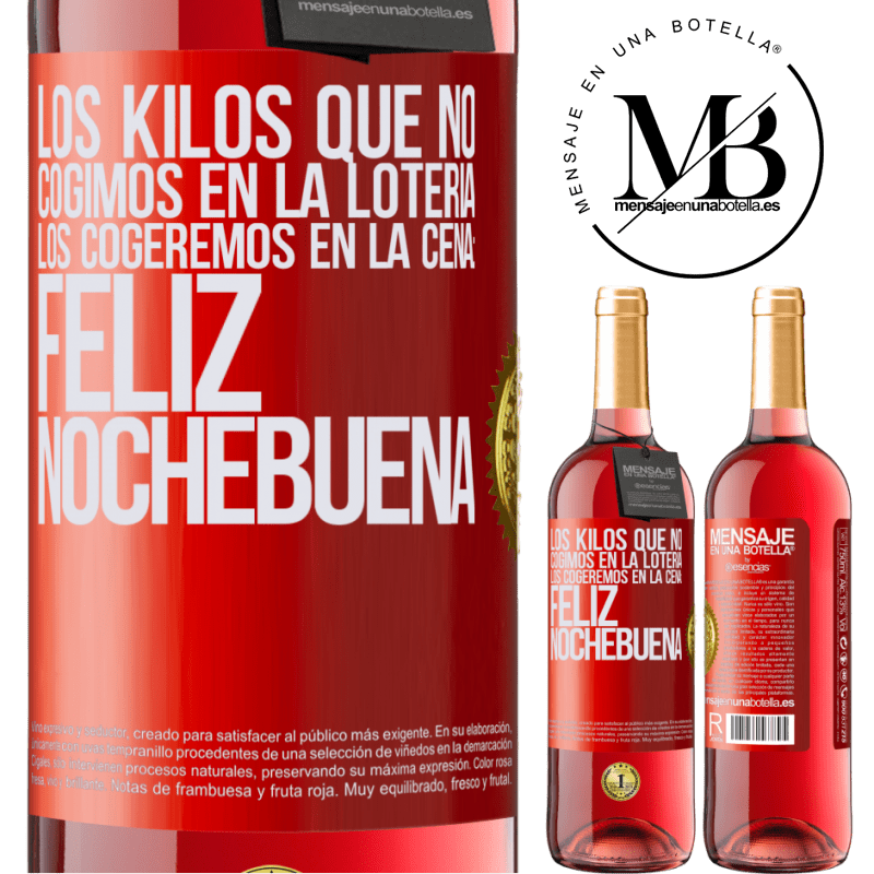 29,95 € Envío gratis | Vino Rosado Edición ROSÉ Los kilos que no cogimos en la lotería, los cogeremos en la cena: Feliz Nochebuena Etiqueta Roja. Etiqueta personalizable Vino joven Cosecha 2023 Tempranillo