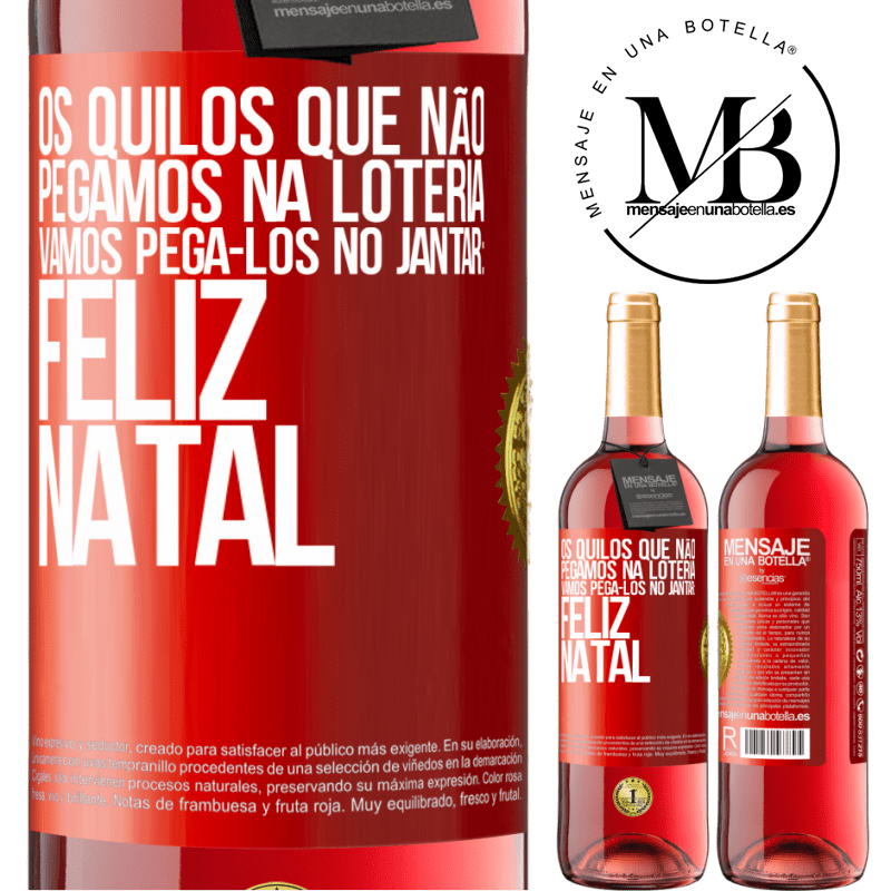 29,95 € Envio grátis | Vinho rosé Edição ROSÉ Os quilos que não pegamos na loteria, vamos pegá-los no jantar: Feliz Natal Etiqueta Vermelha. Etiqueta personalizável Vinho jovem Colheita 2023 Tempranillo