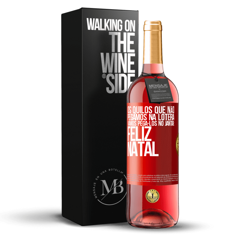 29,95 € Envio grátis | Vinho rosé Edição ROSÉ Os quilos que não pegamos na loteria, vamos pegá-los no jantar: Feliz Natal Etiqueta Vermelha. Etiqueta personalizável Vinho jovem Colheita 2024 Tempranillo