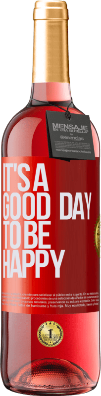 29,95 € Envío gratis | Vino Rosado Edición ROSÉ It's a good day to be happy Etiqueta Roja. Etiqueta personalizable Vino joven Cosecha 2025 Tempranillo