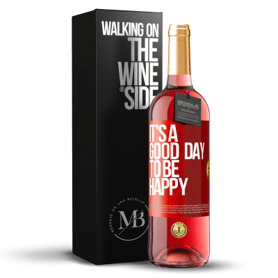 «It's a good day to be happy» Edizione ROSÉ