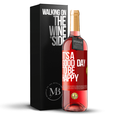 «It's a good day to be happy» Edição ROSÉ