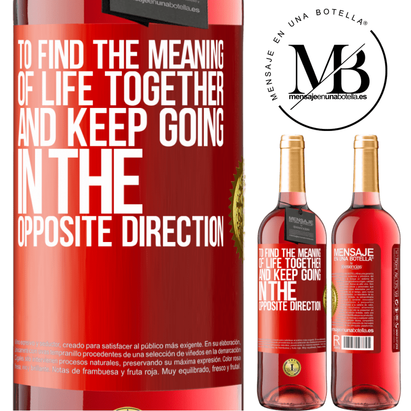 29,95 € Free Shipping | Rosé Wine ROSÉ Edition To find the meaning of life together and keep going in the opposite direction Red Label. Customizable label Young wine Harvest 2022 Tempranillo