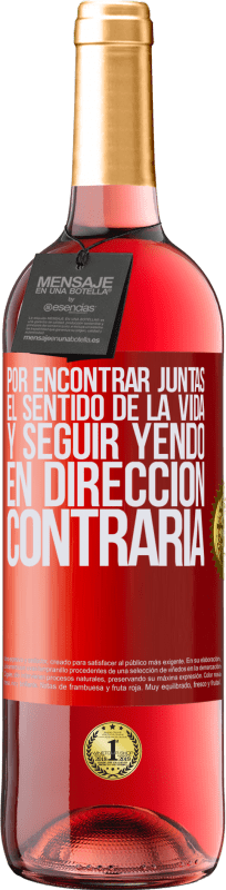 29,95 € | Vino Rosado Edición ROSÉ Por encontrar juntas el sentido de la vida y seguir yendo en dirección contraria Etiqueta Roja. Etiqueta personalizable Vino joven Cosecha 2024 Tempranillo