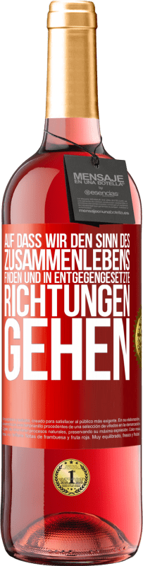 29,95 € | Roséwein ROSÉ Ausgabe Auf dass wir den Sinn des Zusammenlebens finden und in entgegengesetzte Richtungen gehen Rote Markierung. Anpassbares Etikett Junger Wein Ernte 2023 Tempranillo
