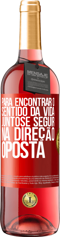 29,95 € | Vinho rosé Edição ROSÉ Para encontrar o sentido da vida juntos e seguir na direção oposta Etiqueta Vermelha. Etiqueta personalizável Vinho jovem Colheita 2024 Tempranillo