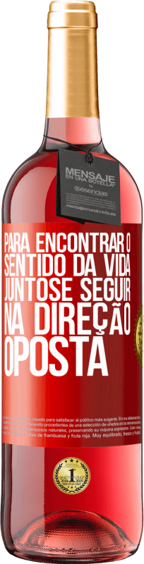 29,95 € Envio grátis | Vinho rosé Edição ROSÉ Para encontrar o sentido da vida juntos e seguir na direção oposta Etiqueta Vermelha. Etiqueta personalizável Vinho jovem Colheita 2025 Tempranillo