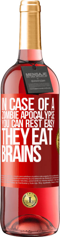 29,95 € Free Shipping | Rosé Wine ROSÉ Edition In case of a zombie apocalypse, you can rest easy, they eat brains Red Label. Customizable label Young wine Harvest 2024 Tempranillo