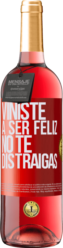 29,95 € | Vino Rosado Edición ROSÉ Viniste a ser feliz, no te distraigas Etiqueta Roja. Etiqueta personalizable Vino joven Cosecha 2023 Tempranillo