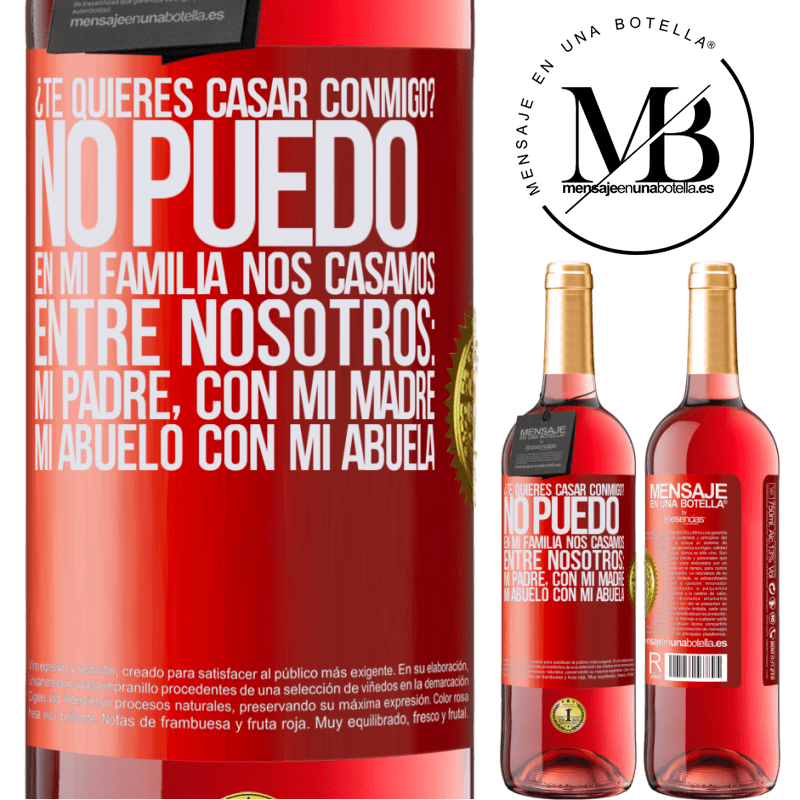 29,95 € Бесплатная доставка | Розовое вино Издание ROSÉ Ты хочешь жениться на мне? Я не могу, в моей семье мы женимся: мой отец, моя мать, мой дедушка и моя бабушка Красная метка. Настраиваемая этикетка Молодое вино Урожай 2022 Tempranillo