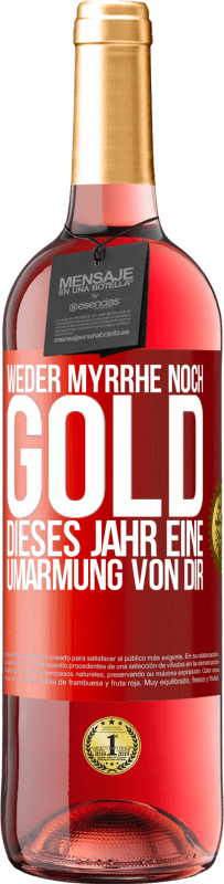 29,95 € Kostenloser Versand | Roséwein ROSÉ Ausgabe Weder Myrrhe noch Gold. Dieses Jahr eine Umarmung von dir Rote Markierung. Anpassbares Etikett Junger Wein Ernte 2025 Tempranillo
