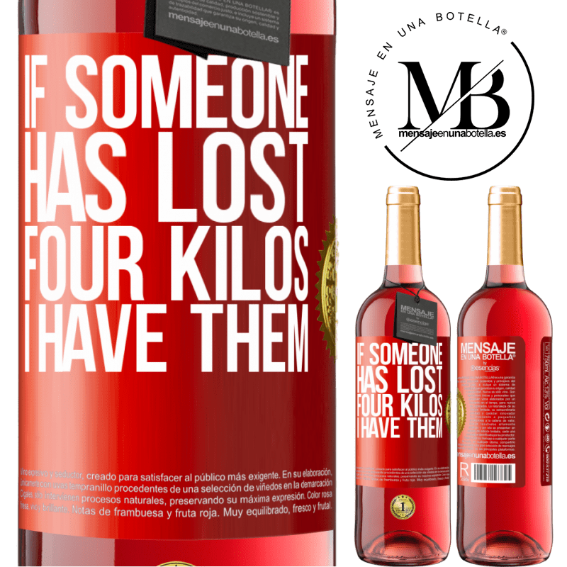 29,95 € Free Shipping | Rosé Wine ROSÉ Edition If someone has lost four kilos. I have them Red Label. Customizable label Young wine Harvest 2022 Tempranillo