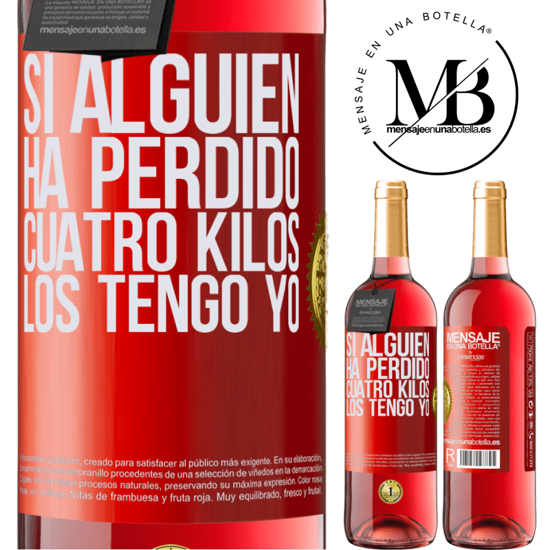 29,95 € Envío gratis | Vino Rosado Edición ROSÉ Si alguien ha perdido cuatro kilos. Los tengo yo Etiqueta Roja. Etiqueta personalizable Vino joven Cosecha 2023 Tempranillo