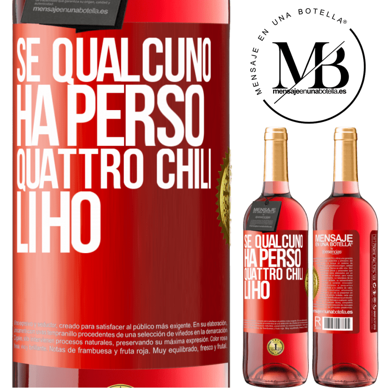 29,95 € Spedizione Gratuita | Vino rosato Edizione ROSÉ Se qualcuno ha perso quattro chili. Li ho Etichetta Rossa. Etichetta personalizzabile Vino giovane Raccogliere 2025 Tempranillo