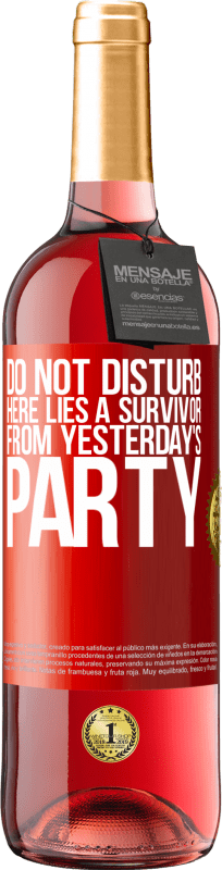 29,95 € | Rosé Wine ROSÉ Edition Do not disturb. Here lies a survivor from yesterday's party Red Label. Customizable label Young wine Harvest 2023 Tempranillo