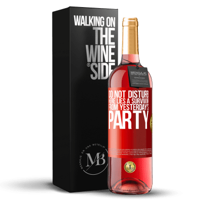 «Do not disturb. Here lies a survivor from yesterday's party» ROSÉ Edition