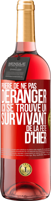 29,95 € | Vin rosé Édition ROSÉ Prière de ne pas déranger. Ici se trouve un survivant de la fête d'hier Étiquette Rouge. Étiquette personnalisable Vin jeune Récolte 2024 Tempranillo