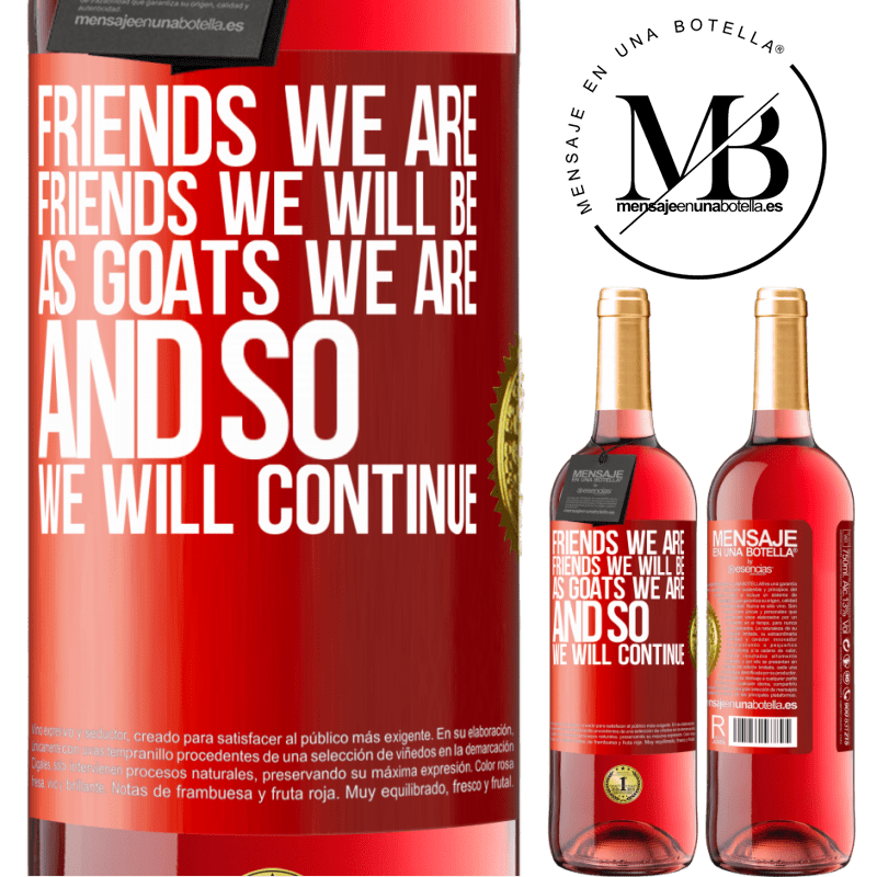 29,95 € Free Shipping | Rosé Wine ROSÉ Edition Friends we are, friends we will be, as goats we are and so we will continue Red Label. Customizable label Young wine Harvest 2022 Tempranillo