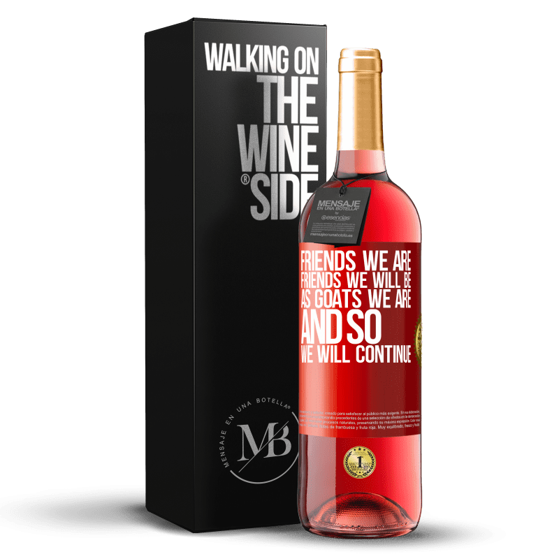 29,95 € Free Shipping | Rosé Wine ROSÉ Edition Friends we are, friends we will be, as goats we are and so we will continue Red Label. Customizable label Young wine Harvest 2023 Tempranillo