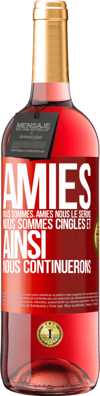 29,95 € | Vin rosé Édition ROSÉ Amies nous sommes, amies nous le serons, nous sommes cinglés et ainsi nous continuerons Étiquette Rouge. Étiquette personnalisable Vin jeune Récolte 2025 Tempranillo