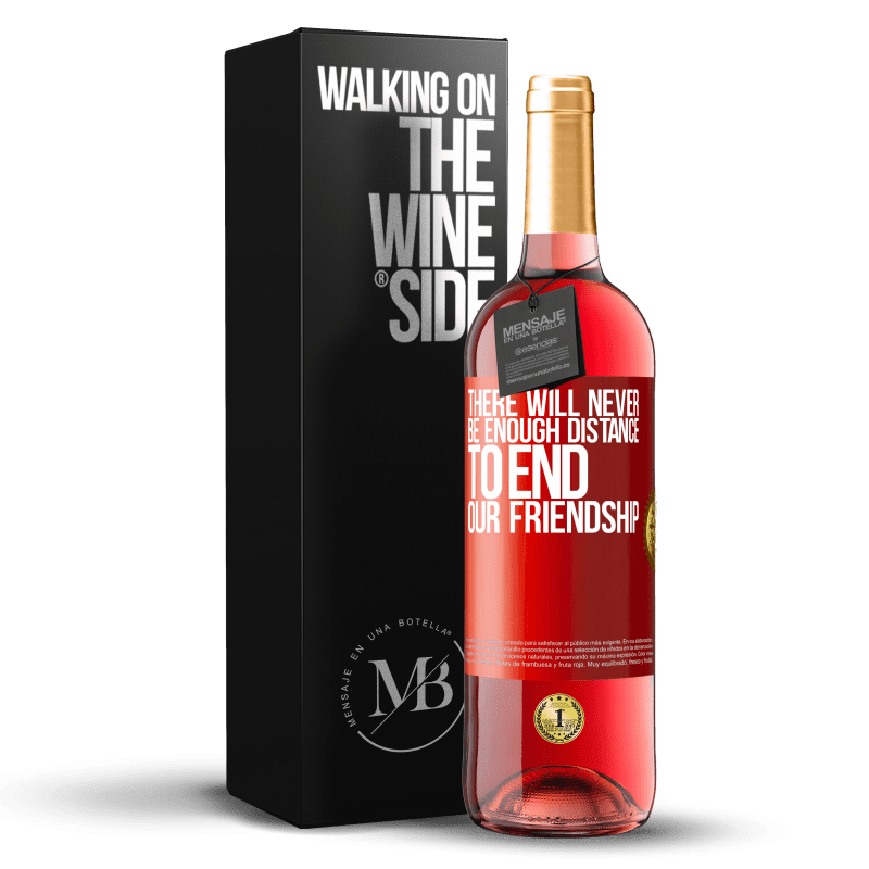 29,95 € Free Shipping | Rosé Wine ROSÉ Edition There will never be enough distance to end our friendship Red Label. Customizable label Young wine Harvest 2023 Tempranillo