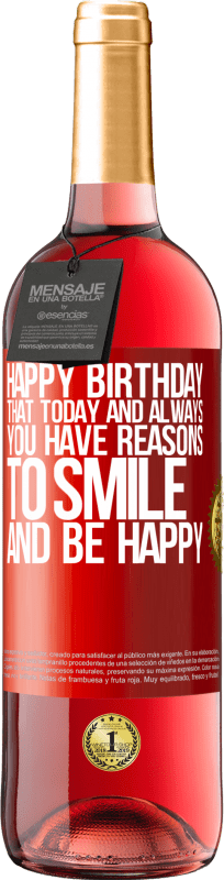29,95 € Free Shipping | Rosé Wine ROSÉ Edition Happy Birthday. That today and always you have reasons to smile and be happy Red Label. Customizable label Young wine Harvest 2021 Tempranillo